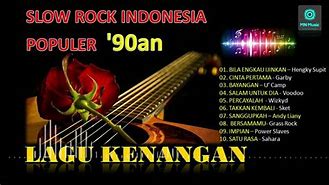 Daftar Lagu Slow Rock Indonesia 80-90An